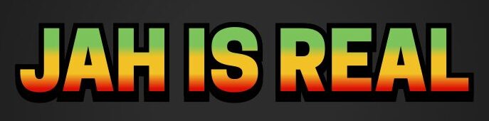 JAH is real